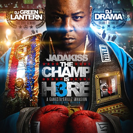 Jadakiss, DJ Green Lantern & DJ Drama – Champ Is Here 3