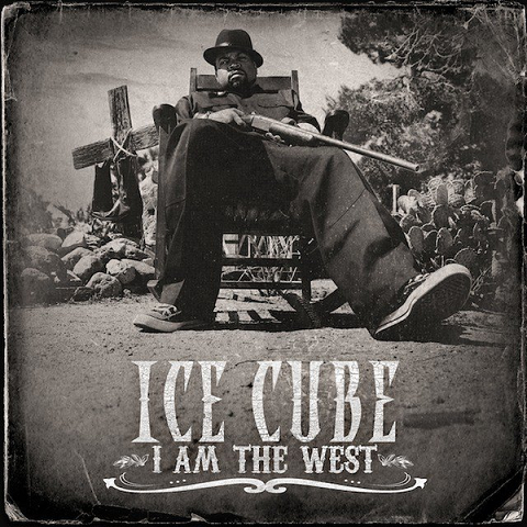 Ice Cube’s “I Am The West†Tracklist Revealed.