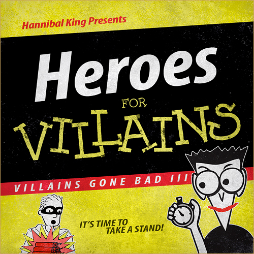 PICK OF THE WEEK: Hannibal King “Villains Gone Bad III”