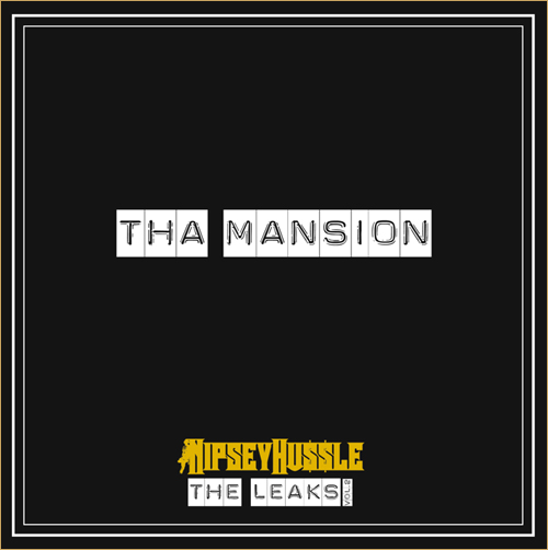 Nipsey Hussle “Tha Mansion”