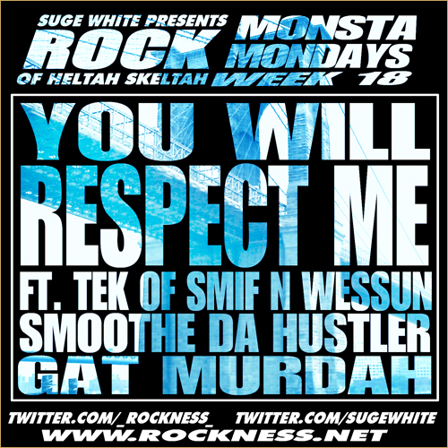 Rock (of Heltah Skeltah) ft. Tek, Smoothe Da Hustler & Gat Murdah “You Will Respect Me”