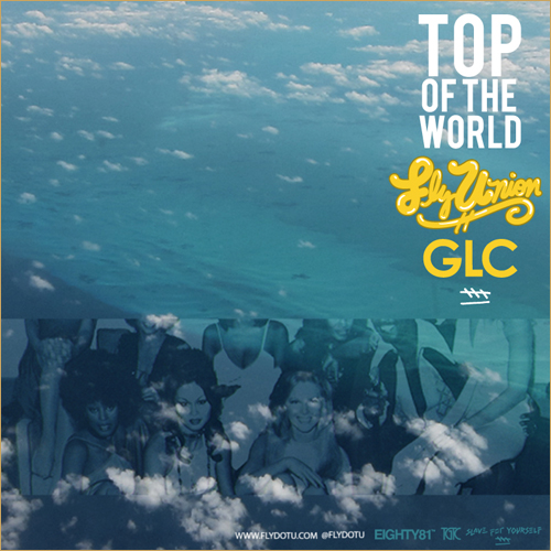 Fly Union ft. GLC “Top Of The World”