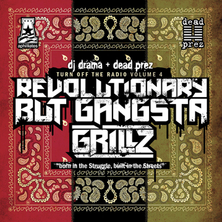 dead prez x DJ Drama – Revolutionary But Gangsta Grillz (Mixtape)