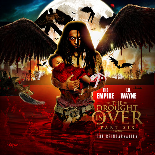 The Empire And Lil Wayne – The Drought Is Over 6 (The Reincarnation)