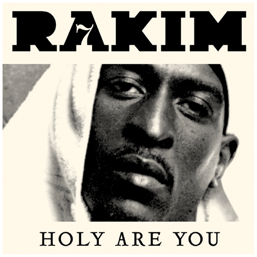 Rakim – Holy Are You