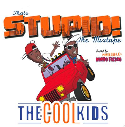 The Cool Kids – Thats Stupid – Mixtape
