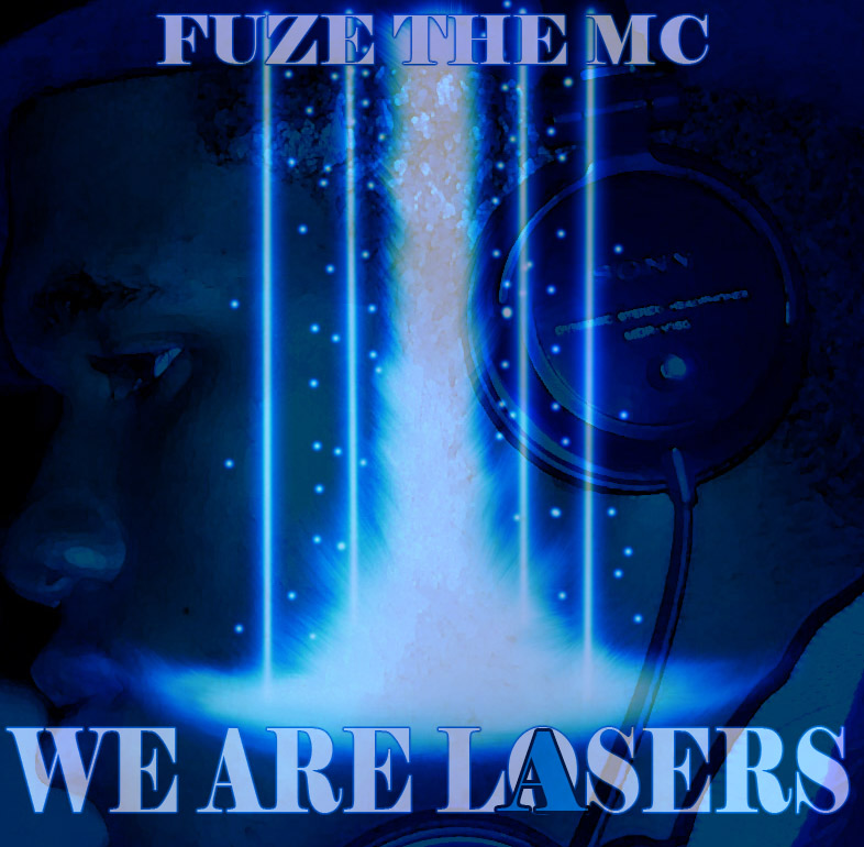 Fuze The Mc – We Are Lasers