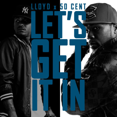 Lloyd ft. 50 Cent â€“ Get It In