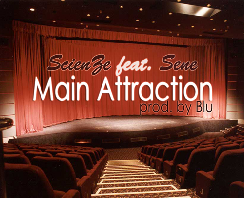 ScienZe ft. Sene “Main Attraction (prod. Blu)”