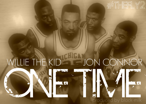 Willie Da Kid ft. Jon Connor “One Time”